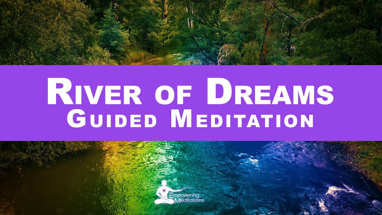 River of Dreams - Let Go of Stress and Anxiety Meditation