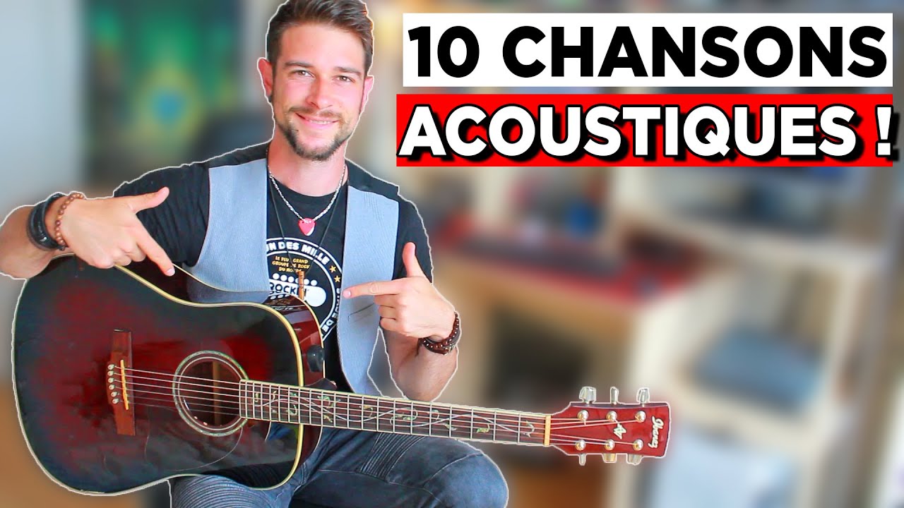 PROGRESSE À LA GUITARE EN APPRENANT CES 10 CHANSONS ! (Spécial Acoustique)