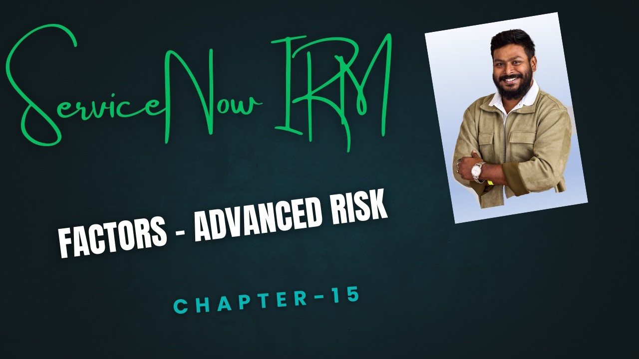 Chapter 15 :Advanced Risk Assessment Factors in ServiceNow | Manual, Automated & Scripted