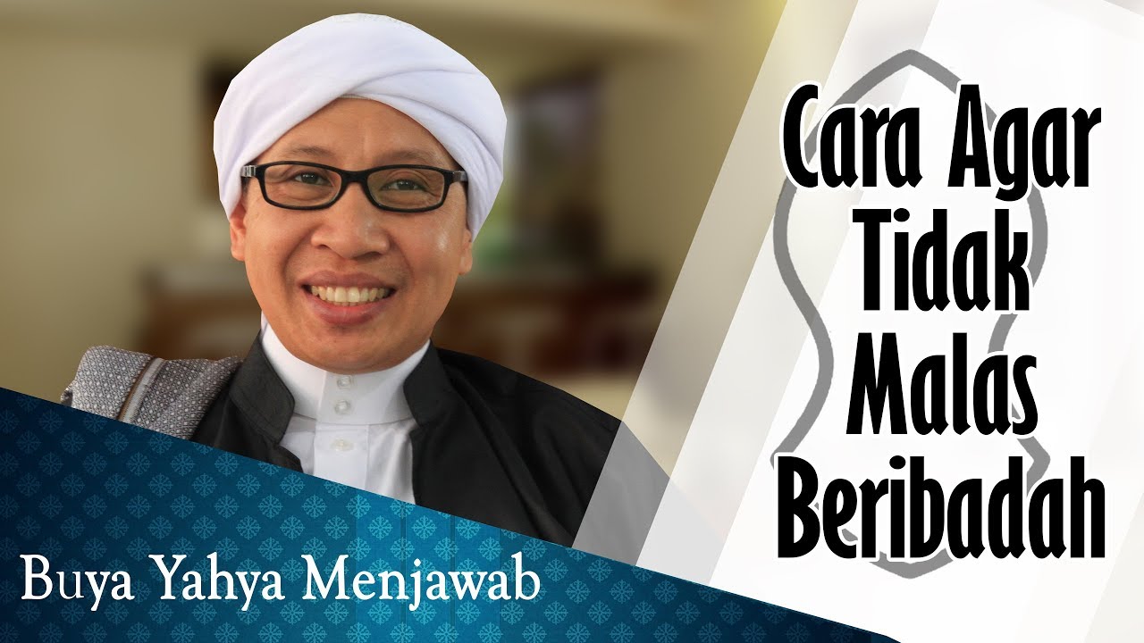 Cara Agar Tidak Malas Beribadah - Buya Yahya Menjawab