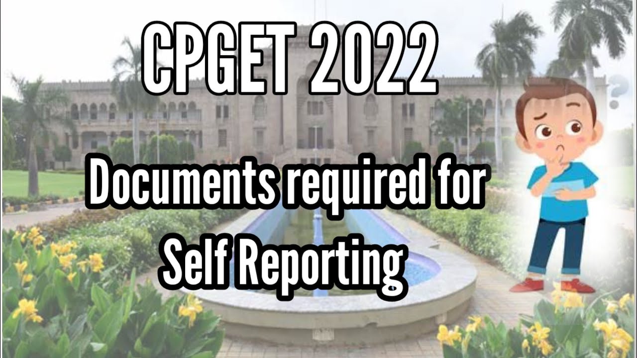 CPGET 2022||Documents required for self Reporting||Joining report||First phase||Second phase
