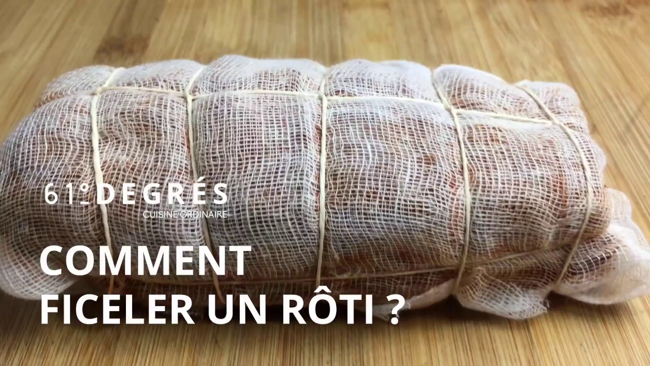 [TECHNIQUE][CUISINE] Comment ficeler un rôti ? #61degres