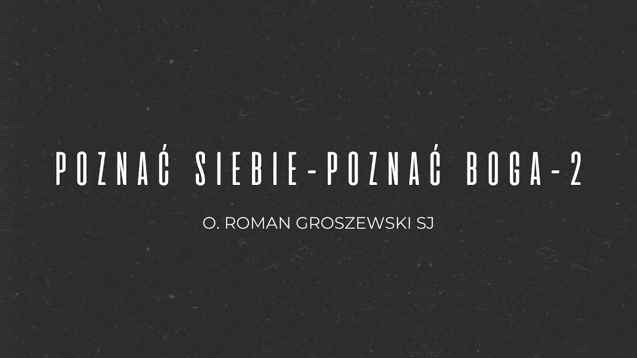 Poznać siebie-poznać Boga - dzień 2 - o. Roman Groszewski SJ// DA Winnica