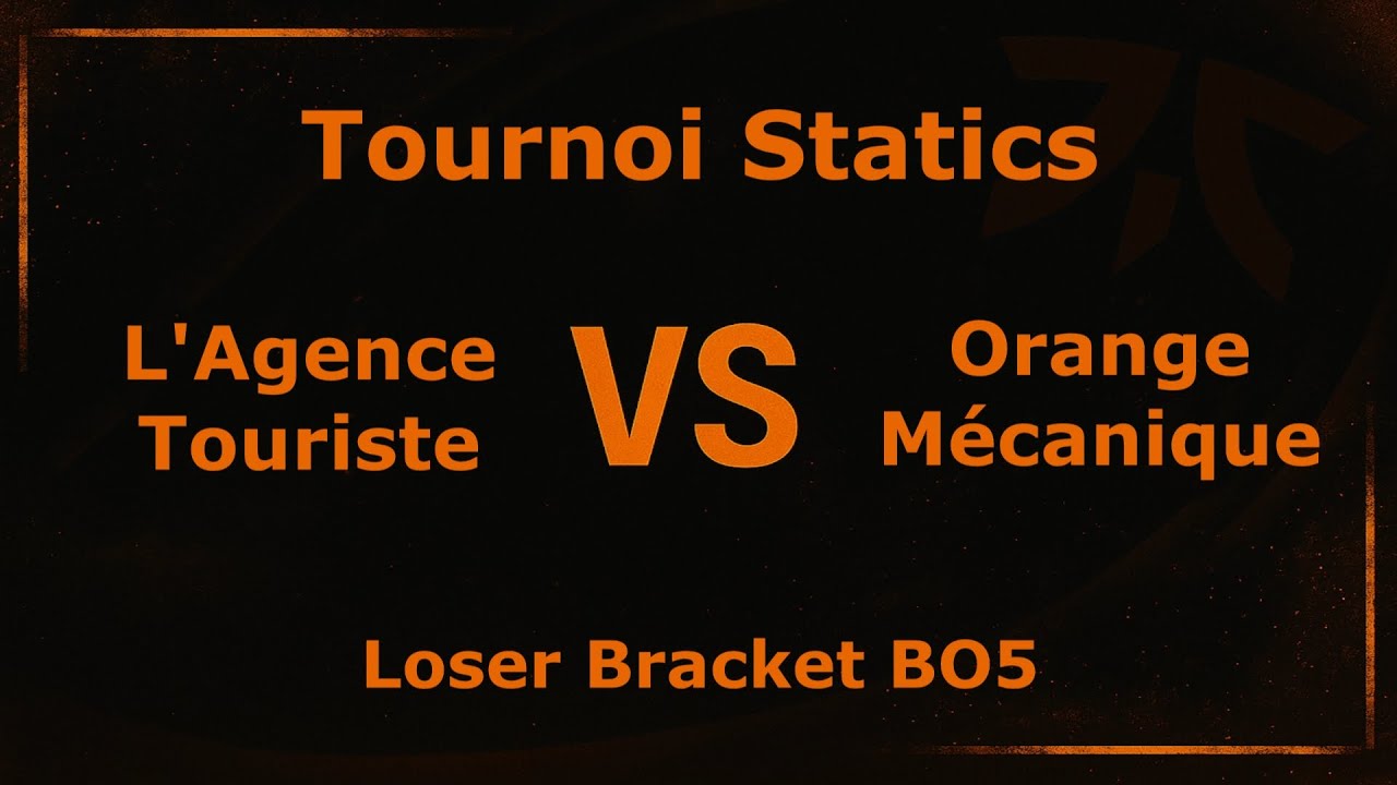 Orange Mécanique VS L'Agence Touriste - Loser Bracket BO5 Montage Tournoi Statics League Of Legends