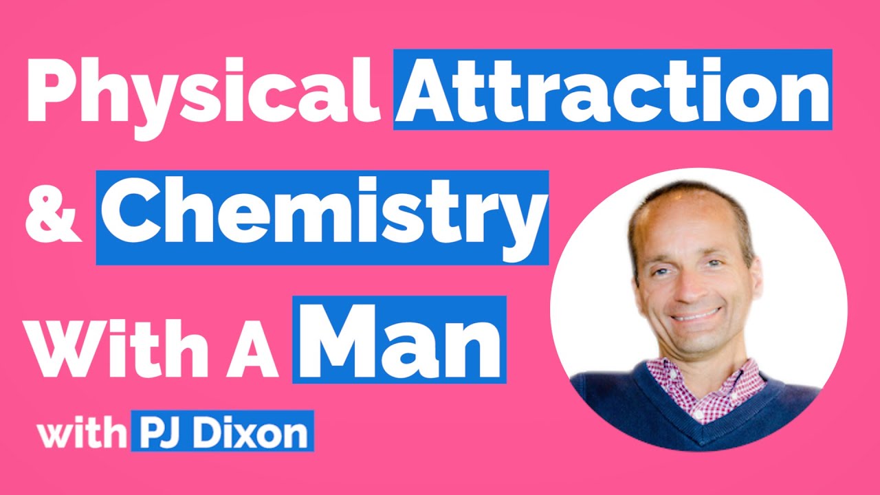 Physical Attraction & Chemistry (With A Man)-With PJ Dixon