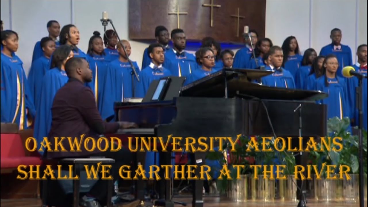 OAKWOOD UNIVERSITY AEOLIANS - SHALL WE GARTHER AT THE RIVER