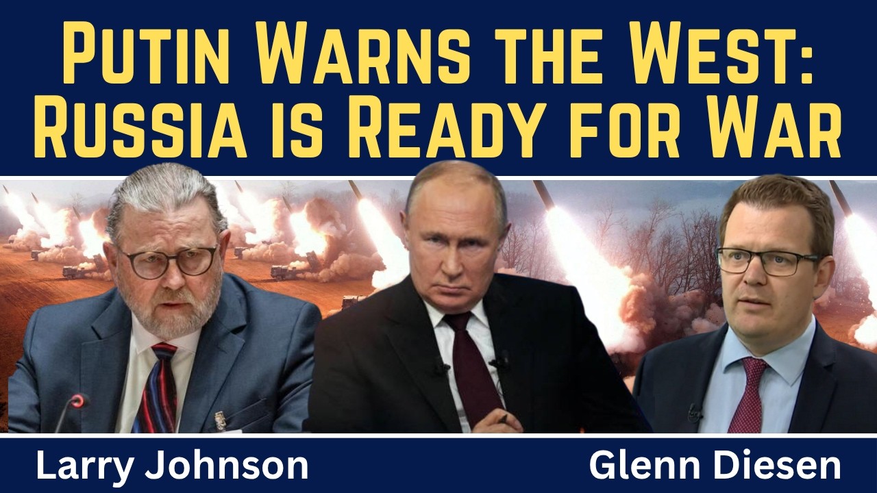 Larry Johnson: Putin Warns the West - Russia is Ready for War