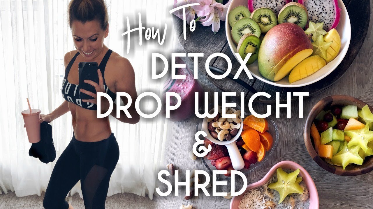 HOW TO DETOX & DROP THE WEIGHT