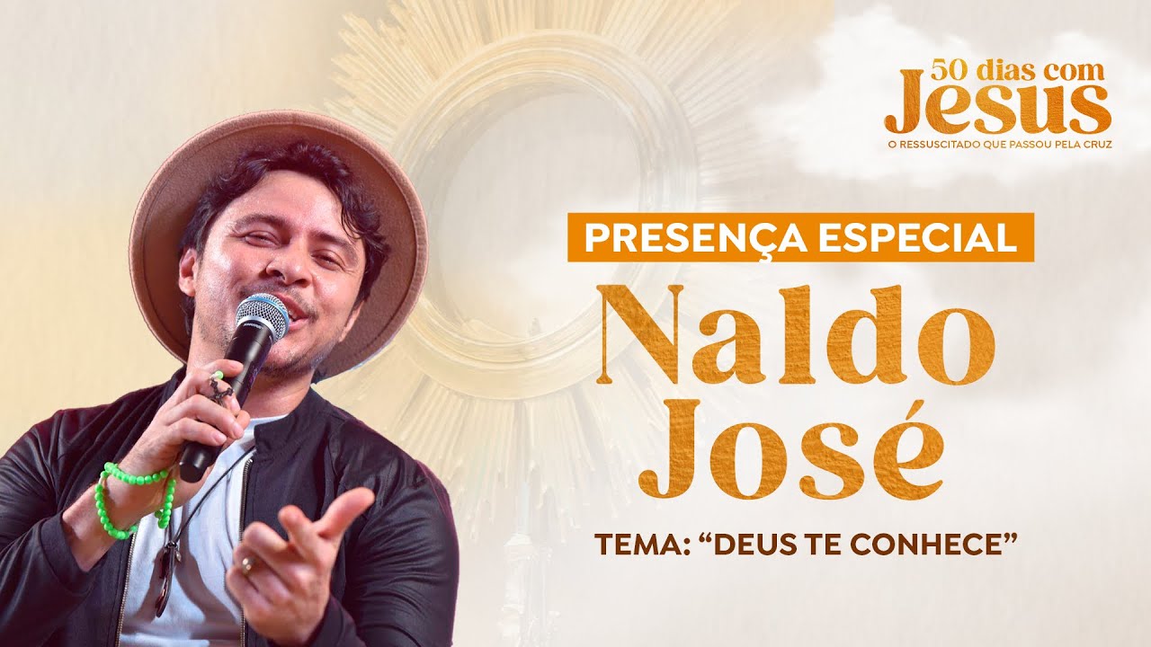 50 Dias com Jesus com Naldo José | Deus te conhece e Novena de Pentecostes | 30/05/2025