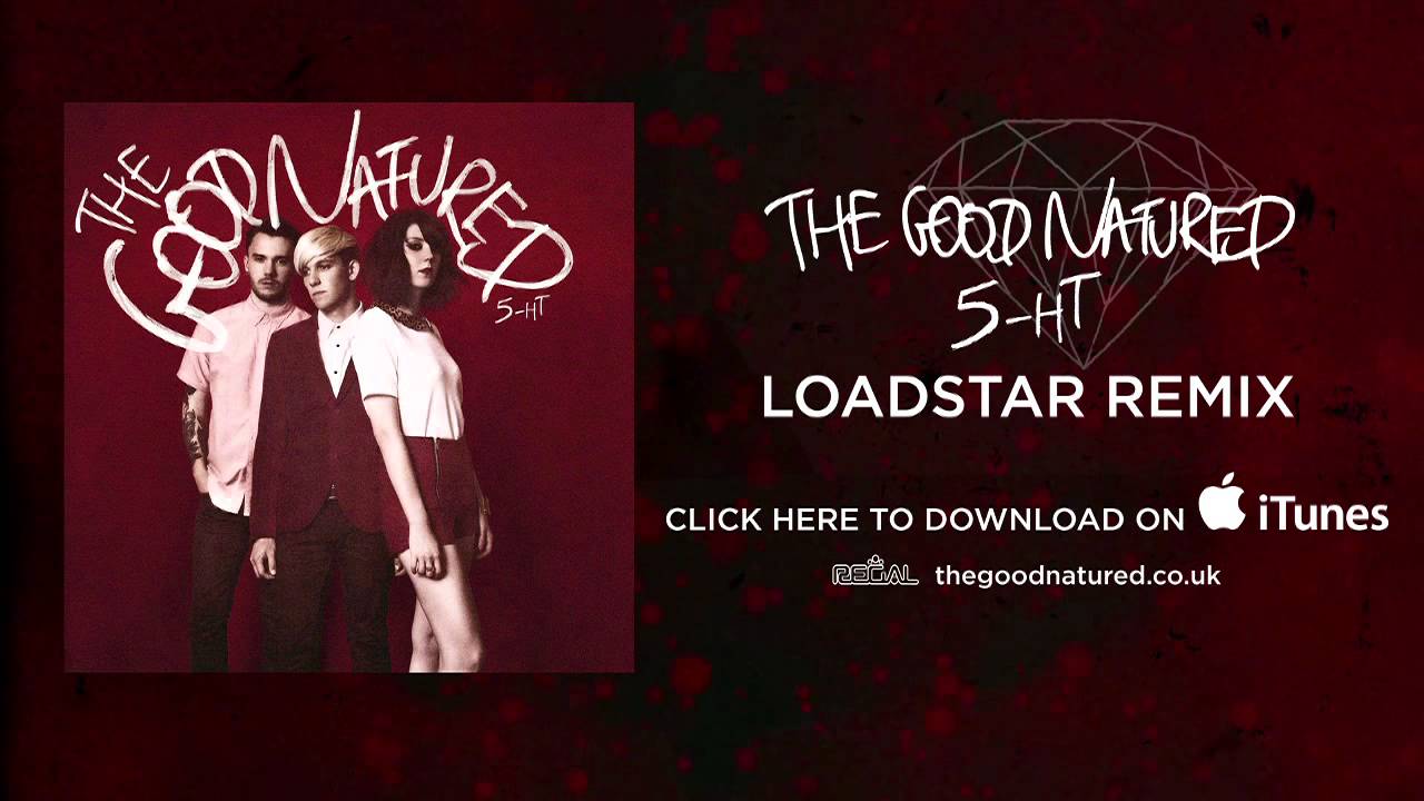 The Good Natured - 5-HT (Loadstar Remix)