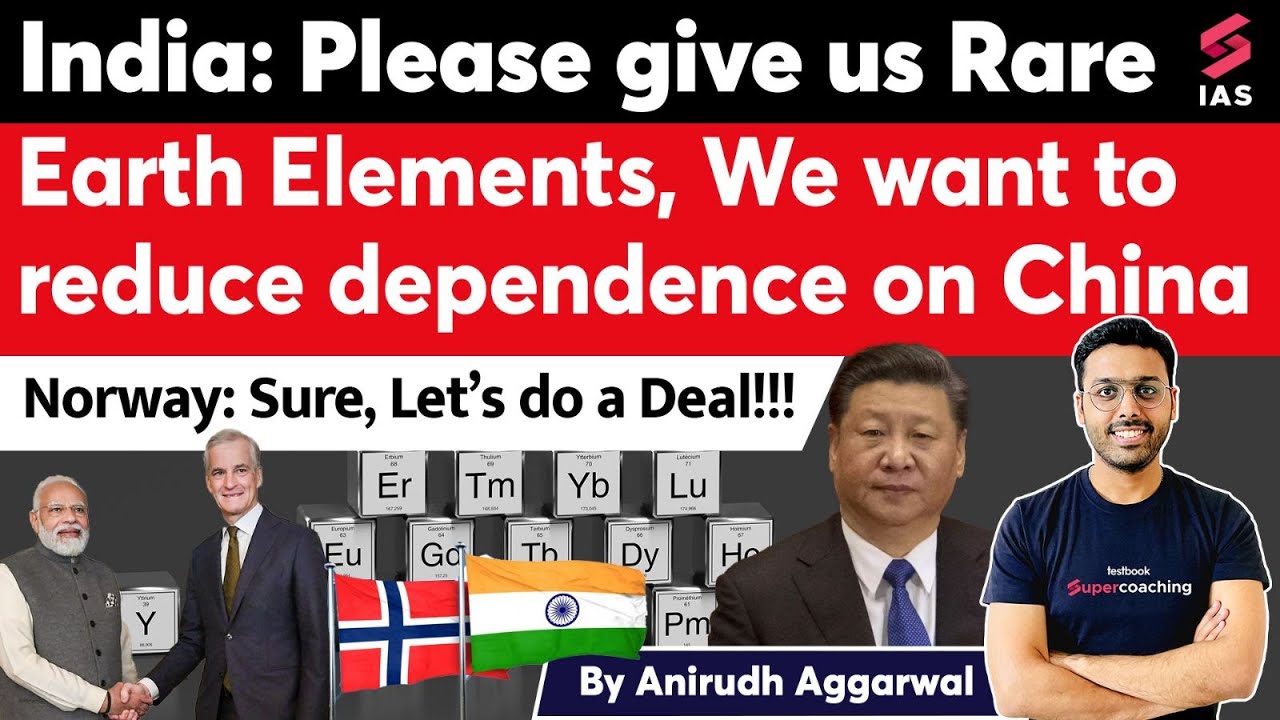 Norway to supply rare earth elements to India. India to reduce dependence on China. Anirudh