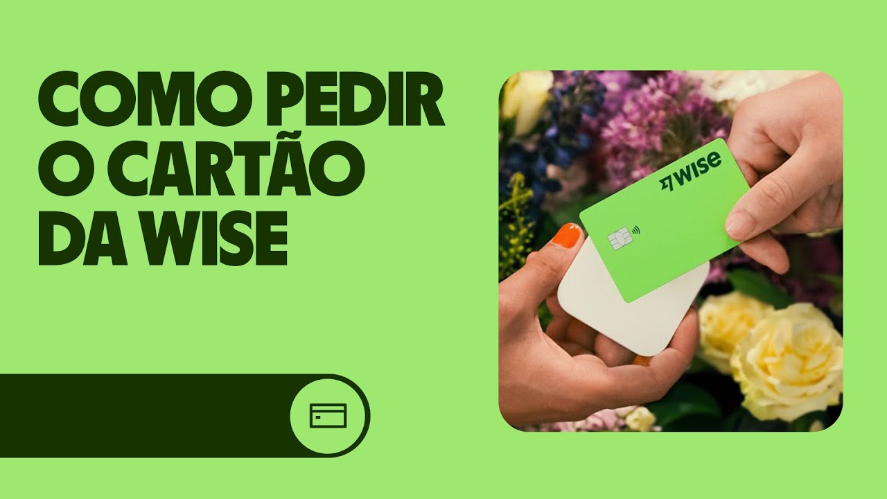 Cartão da Wise: como pedir, ativar e adicionar dinheiro no Brasil