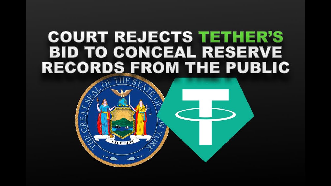 COURT REJECTS TETHER'S Bid to CONCEAL RESERVE RECORDS From the Public