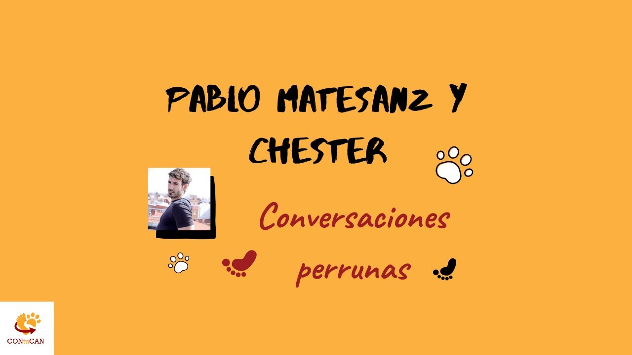 Conversaciones Perrunas: Pablo Matesanz y Chester - Tradición perruna