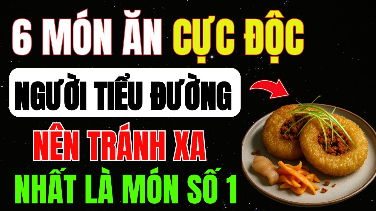 6 MÓN ĂN CỰC ĐỘC Là THỦ PHẠM Khiến ĐƯỜNG HUYẾT Tăng Vọt - Ai Cũng ĂN Mỗi Ngày - Nhất Là Món Số 1