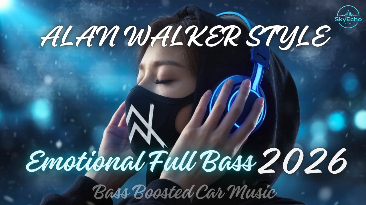 🎧 Alan Walker Style Full Bass Remix 2026 🔊 Bass Boosted Car Music | Emotional EDM Night Drive Mix