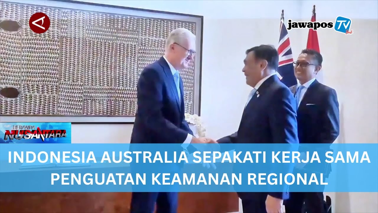 INDONESIA AUSTRALIA SEPAKATI KERJA SAMA PENGUATAN KEAMANAN REGIONAL || BERANDA NUSANTARA