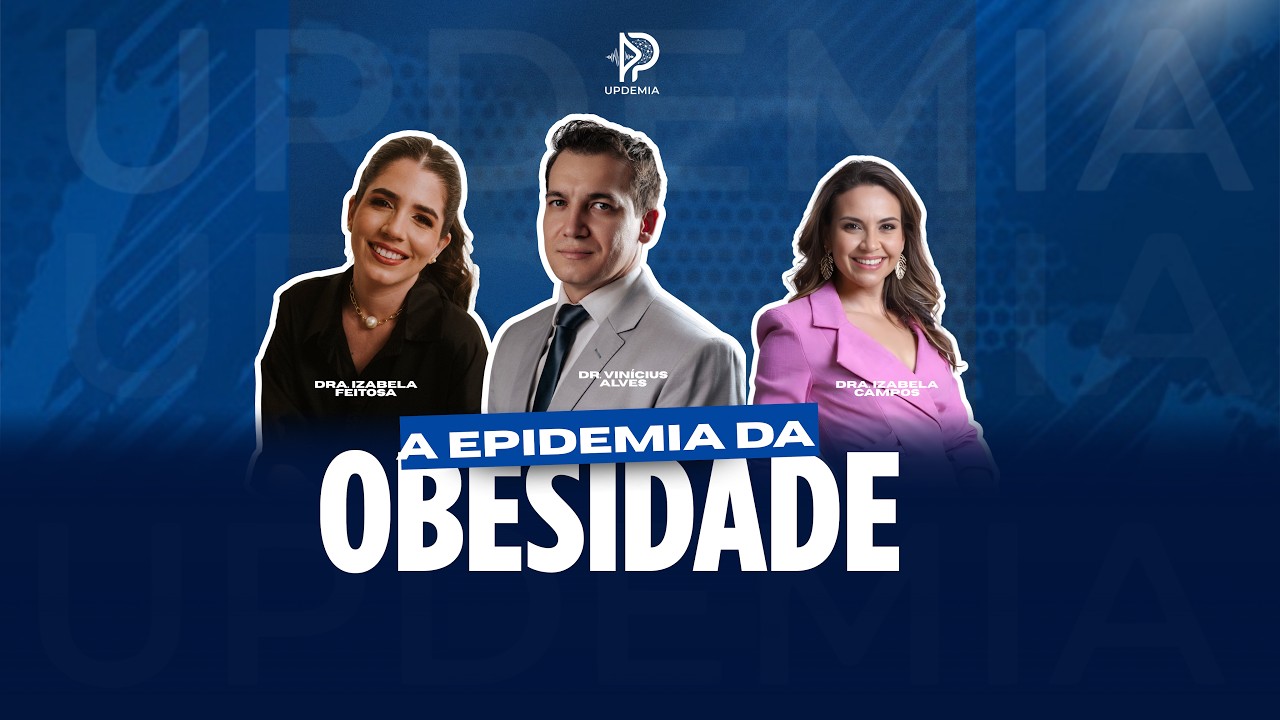 PODCAST MÉDICO UPDEMIA- EPISÓDIO #01 A EPIDEMIA DA OBESIDADE
