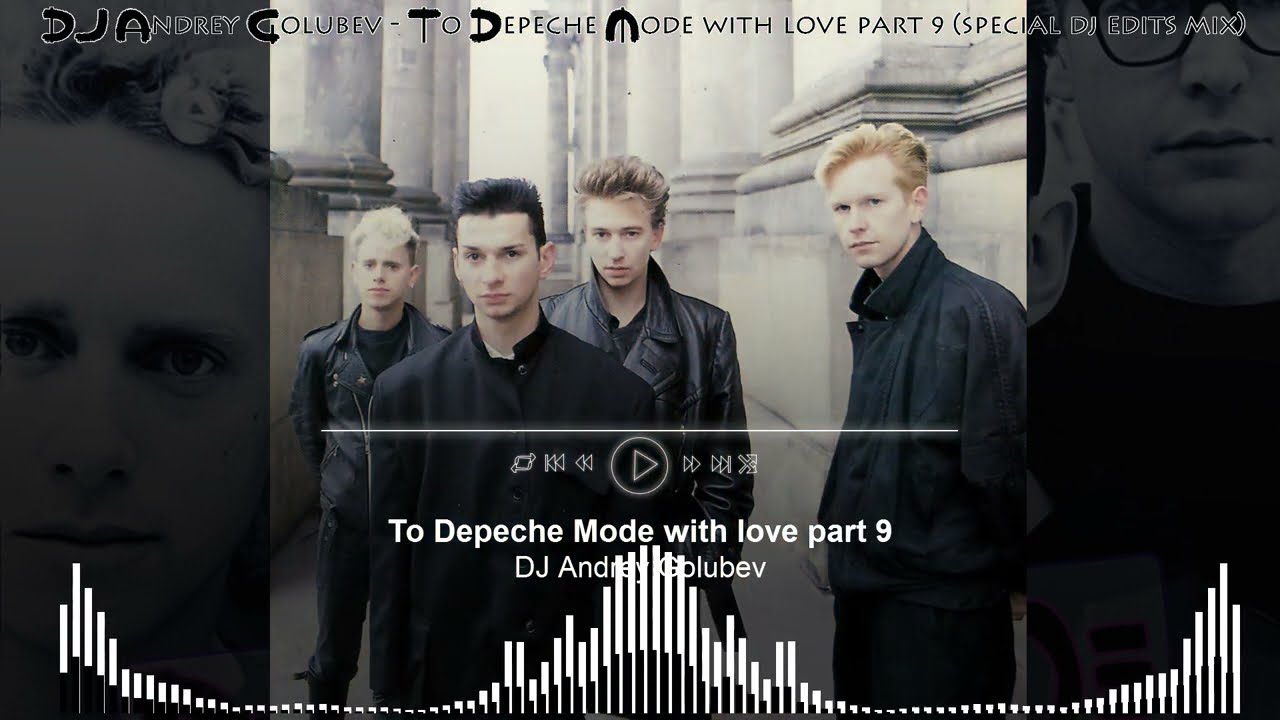DJ Andrey Golubev  - To Depeche Mode with love part 9 (special dj edits mix)