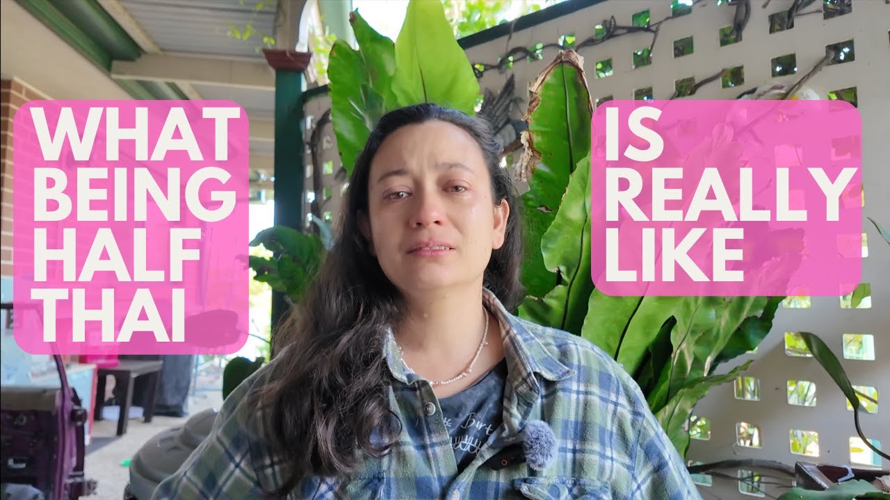 Being half Thai, what it's been like for me.