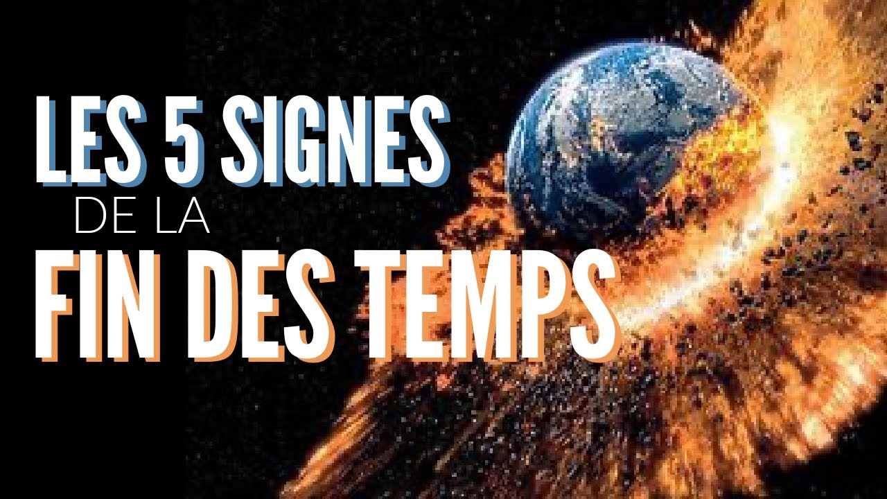 LES 5 SIGNES DE LA FIN DES TEMPS