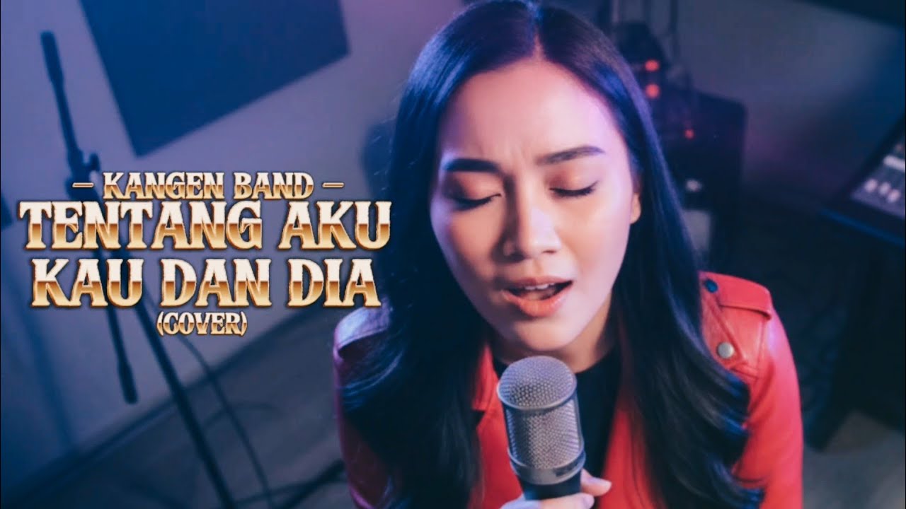 KANGEN BAND - TENTANG AKU, KAU DAN DIA | COVER | LIRIK