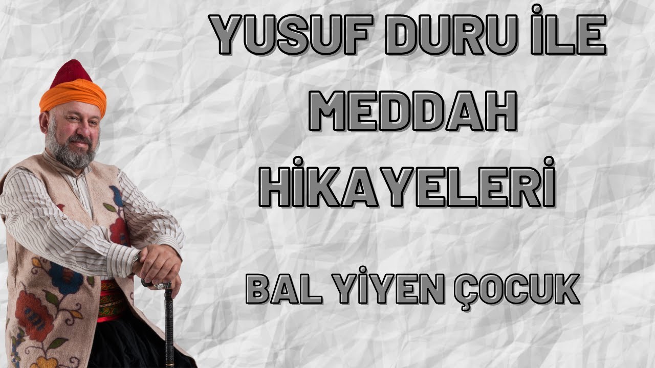 MEDDAH HİKAYELERİ - BAL YİYEN ÇOCUK