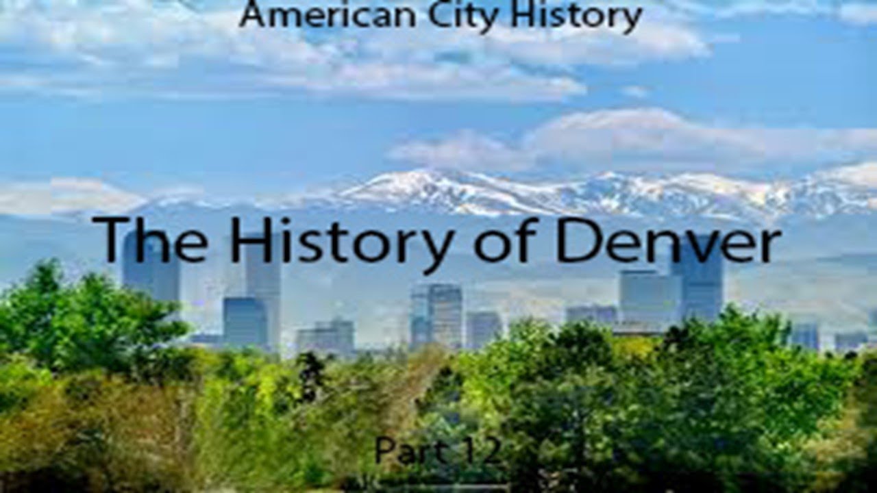 History of Denver | American City History | Part 12