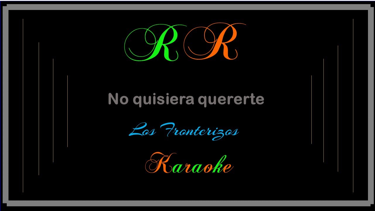 No quisiera quererte (Karaoke) Los Fronterizos
