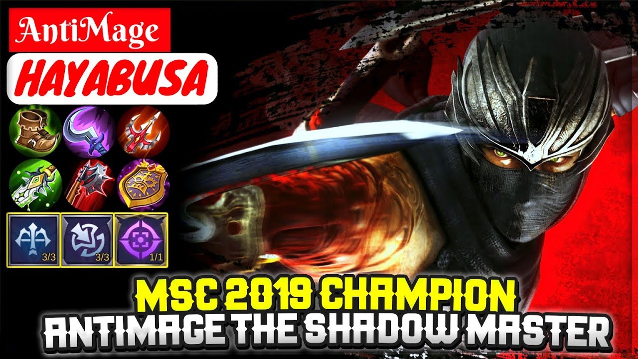 MSC 2019 Champion, Antimage The Shadow Master [ AntiMage Hayabusa ] Mobile Legends