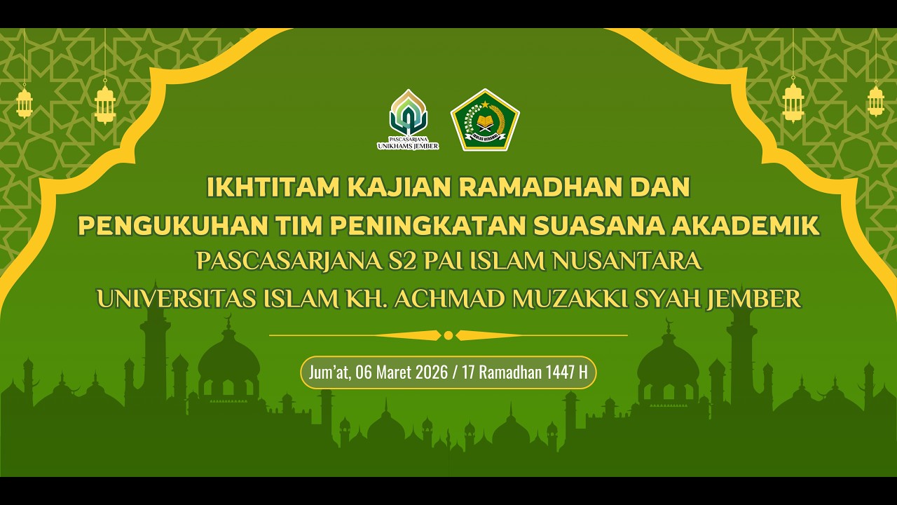 IKHTITAM KAJIAN RAMADHAN & PENGUKUHAN TIM PENINGKATAN SUASANA AKADEMIK S2 PAI UNIKHAMS JEMBER