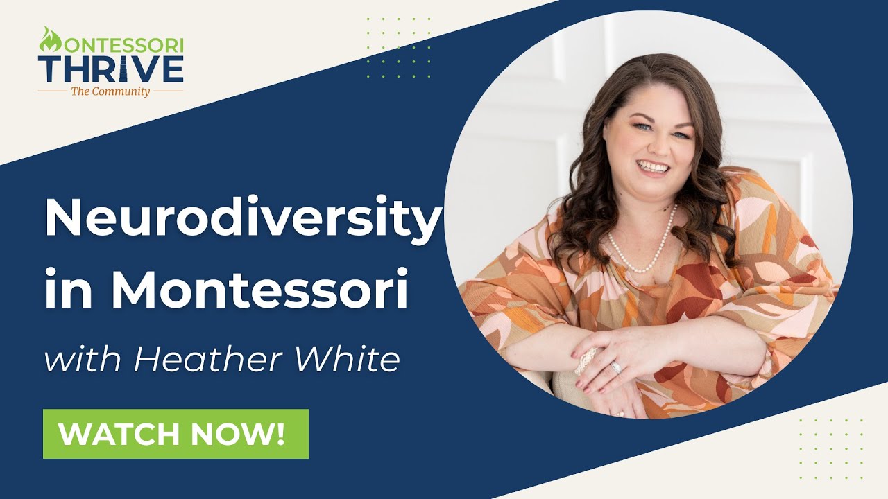 Montessori Town Hall: Supporting Neurodivergent Students in Montessori Classrooms with Heather White
