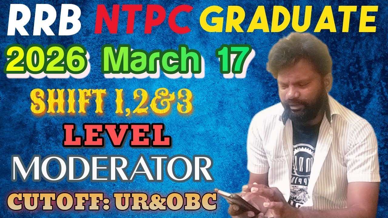 RRB NTPC GRADUATE March 17, 2026 Shift 1 2 3 analysis & cutoff 