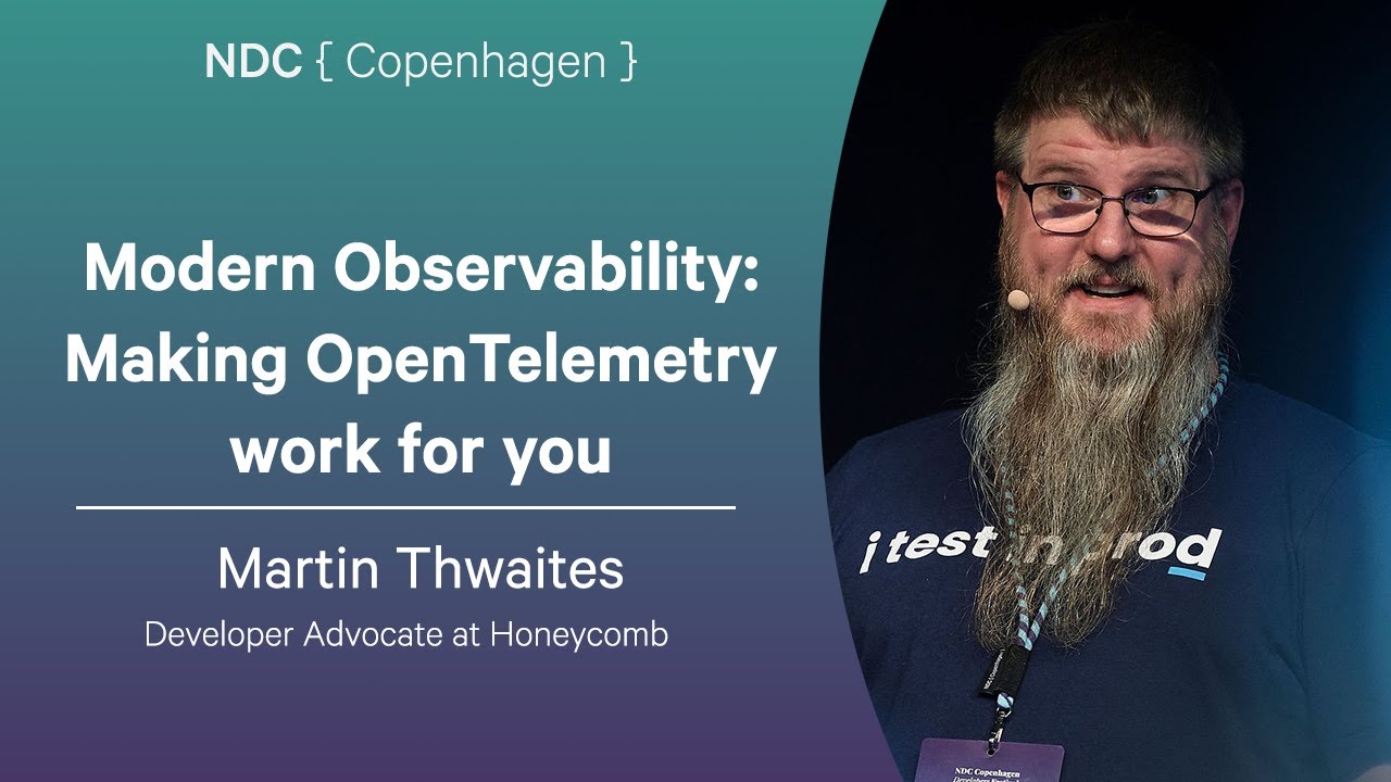 Modern Observability: Making OpenTelemetry work for you - Martin Thwaites - NDC Copenhagen 2025