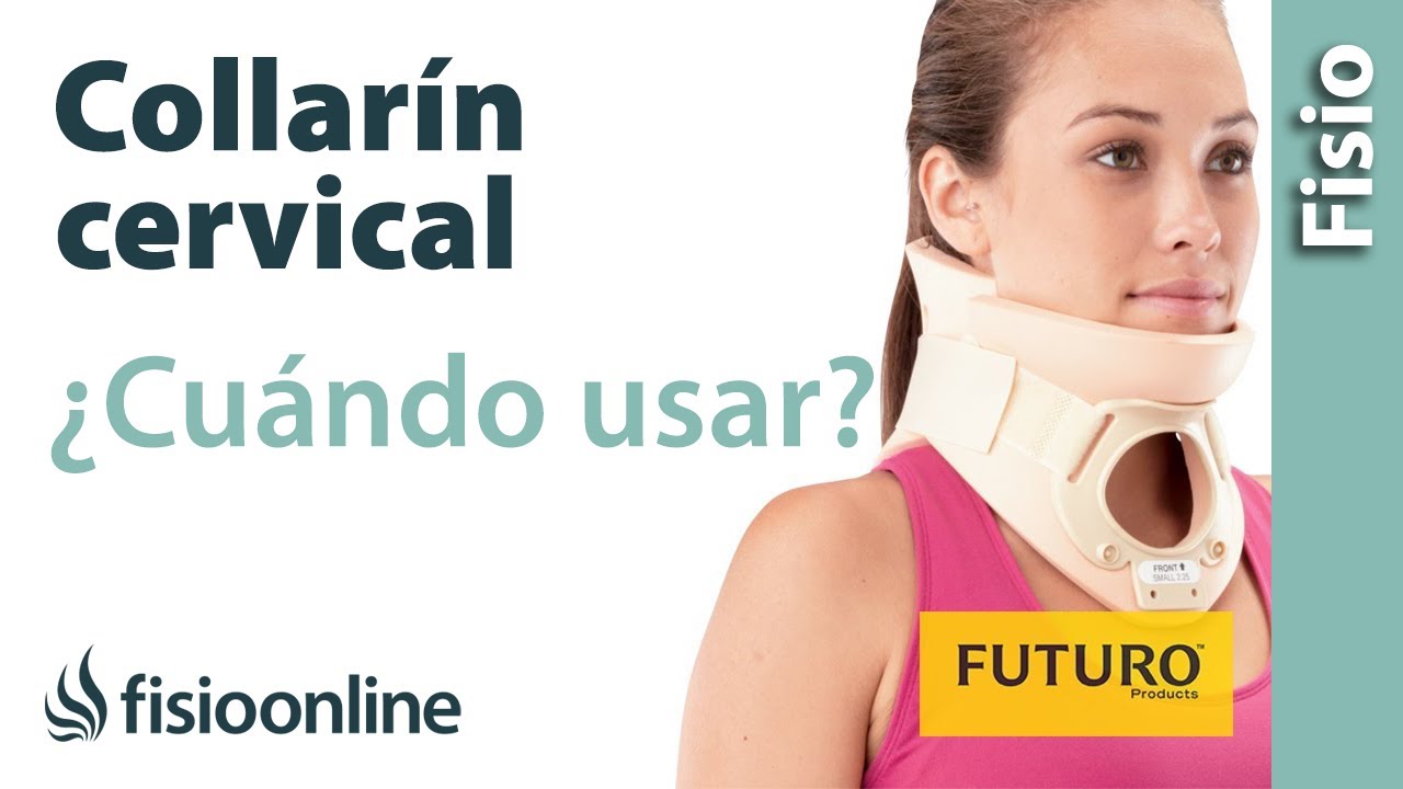 Collarín cervical - Cómo, cuándo y por qué usarlo