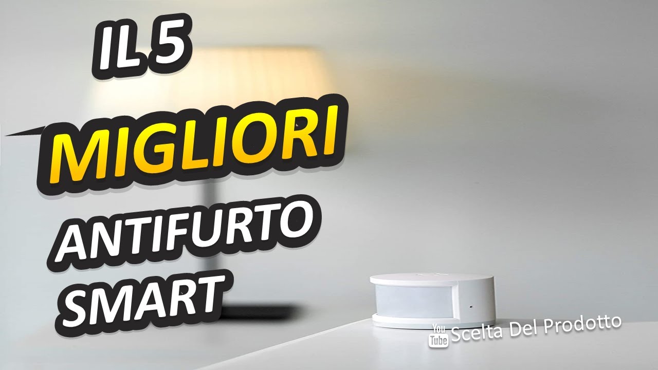 Miglior Antifurto Smart 2024