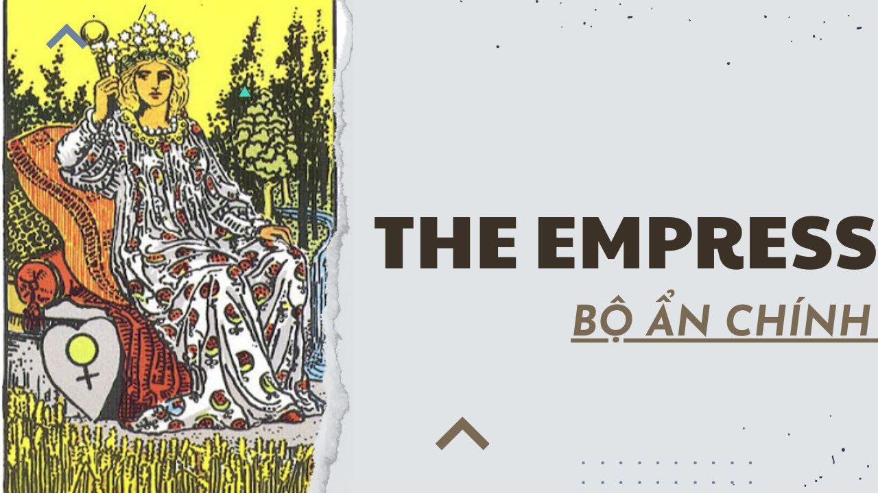 Tự học Tarot | Phân tích chi tiết lá The Empress