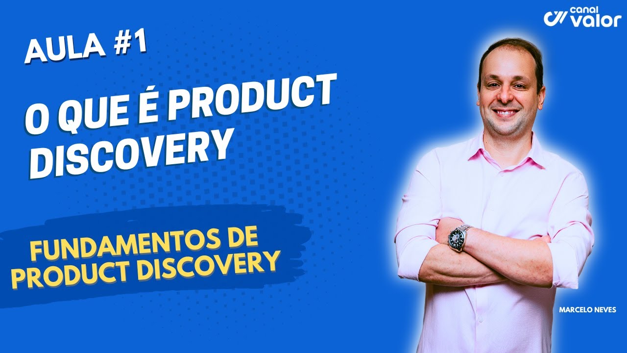 O QUE É PRODUCT DISCOVERY | AULA 1 | FUNDAMENTOS DE PRODUCT DISCOVERY