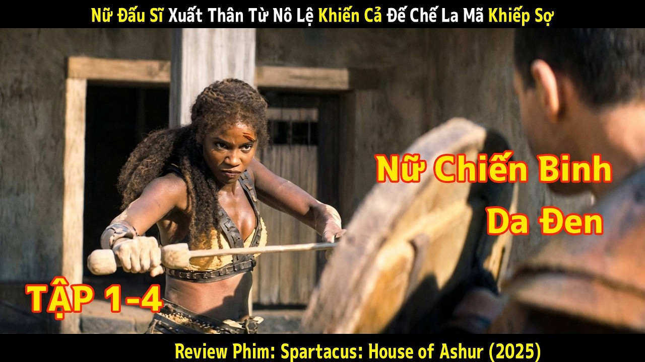[Review Phim] Nữ Đấu Sĩ Xuất Thân Từ Nô Lệ Khiến Cả Đế Chế La Mã Khiếp Sợ |Spartacus: House of Ashur