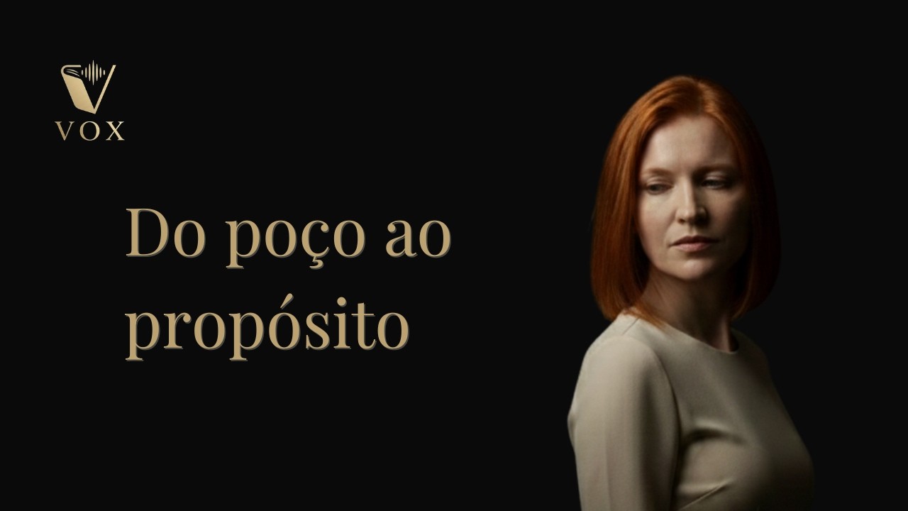 Do poço ao propósito