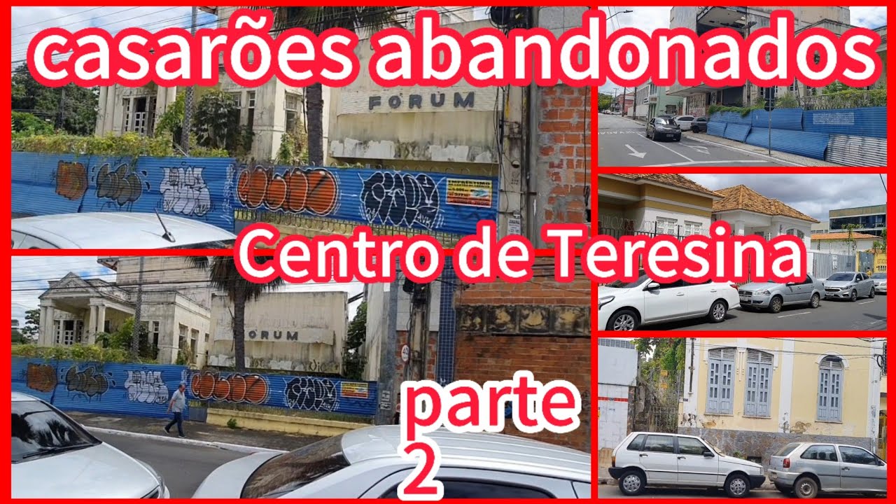 O Abandono dos casarões no centro de Teresina, Parte 2.Teresina Piauí