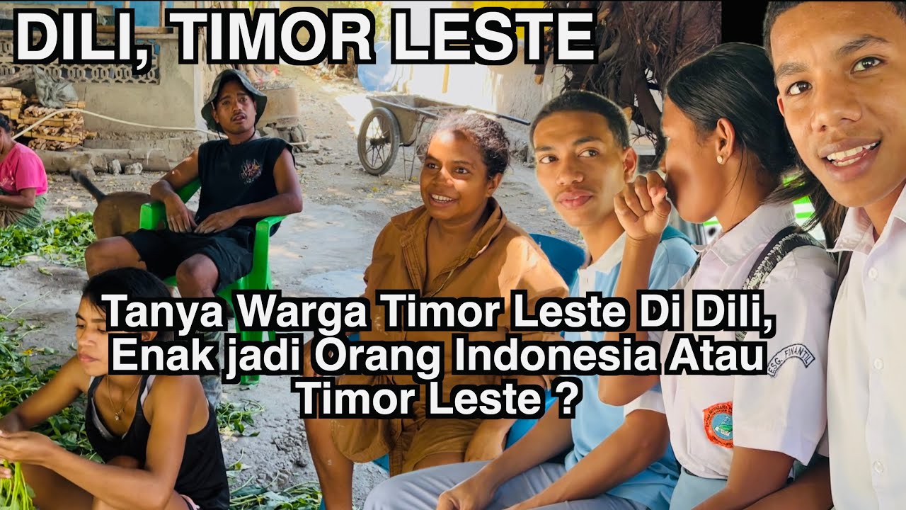 Tanya Langsung Warga DILI, Enak Jadi Orang Indonesia Atau Tetap Orang Timor Leste ?
