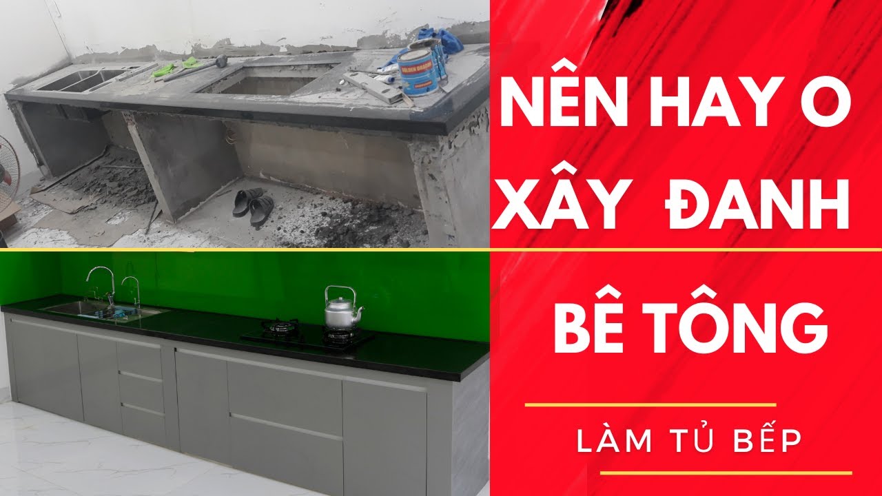 CÓ NÊN HAY KHÔNG | XÂY ĐANH BÊ TÔNG LÀM TỦ BẾP