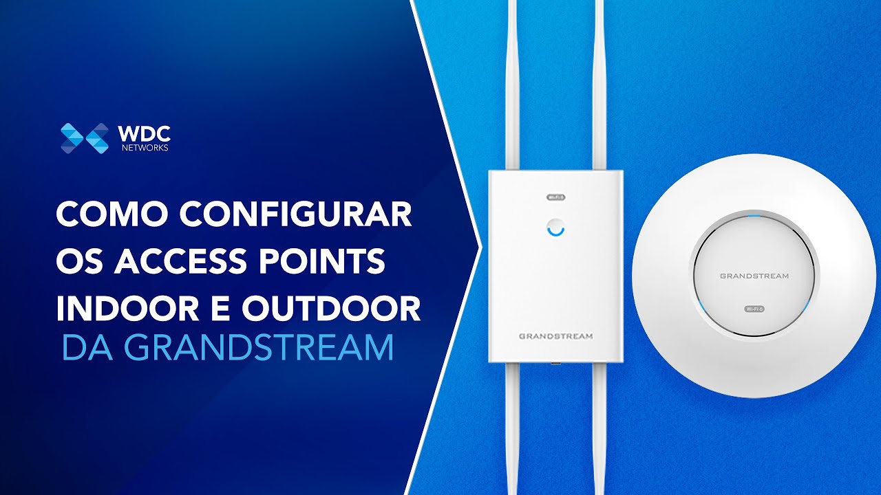 SOLUÇÕES WDC  - Como configurar os Access Points da Grandstream