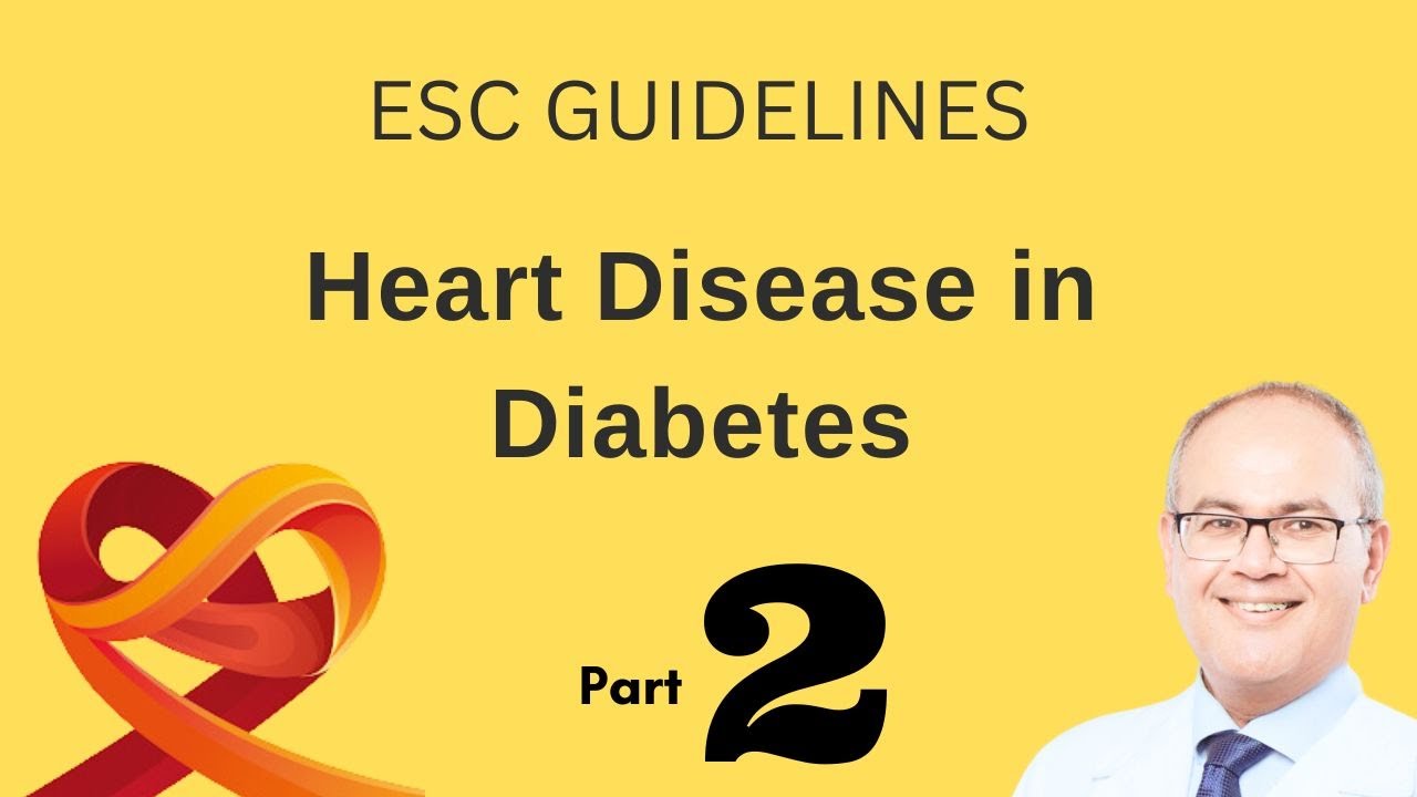 Diabetes and the Heart. ESC Guidelines: Part 2