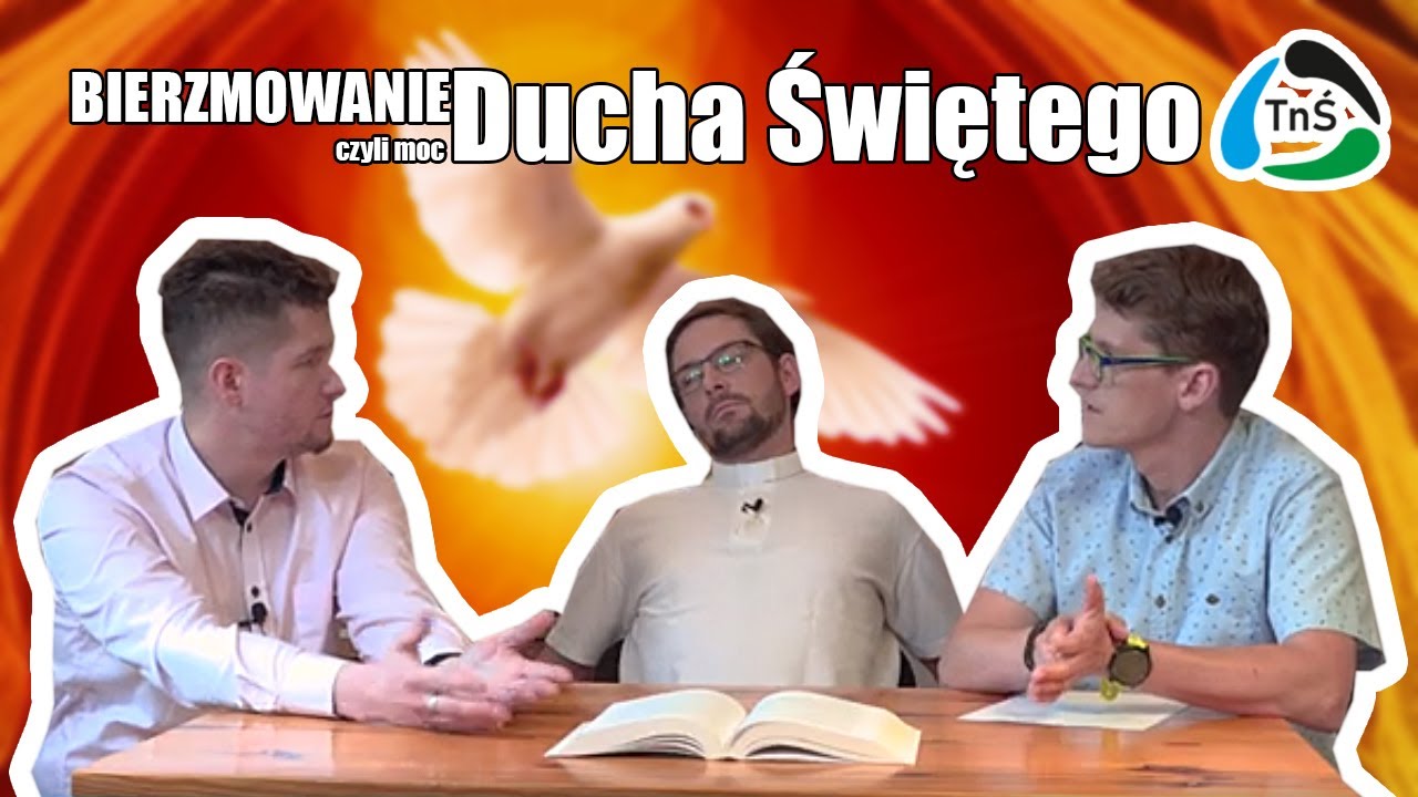 Bierzmowanie czyli moc Ducha Świętego