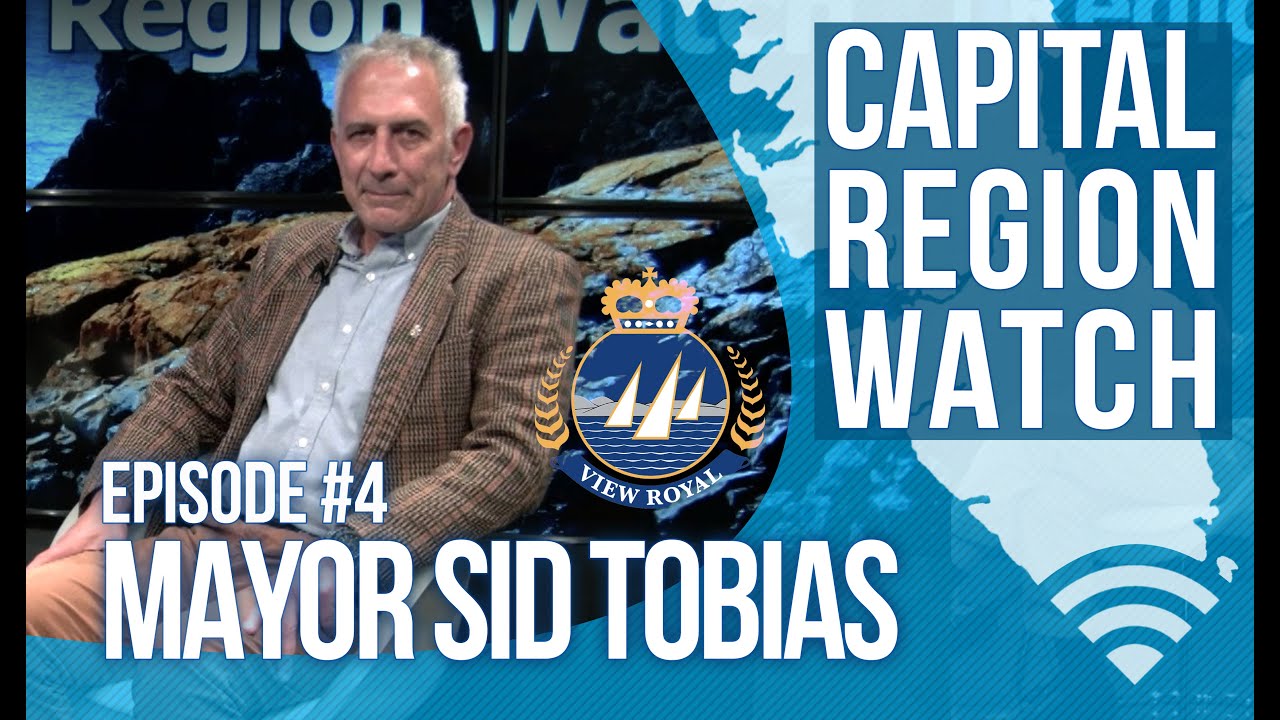Capital Region Watch - Episode 4: Mayor Sid Tobias on View Royal, Growth, and Regional Challenges