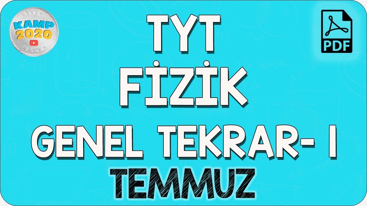 TYT Fizik Genel Tekrar-1 (Temmuz) | Kamp2020