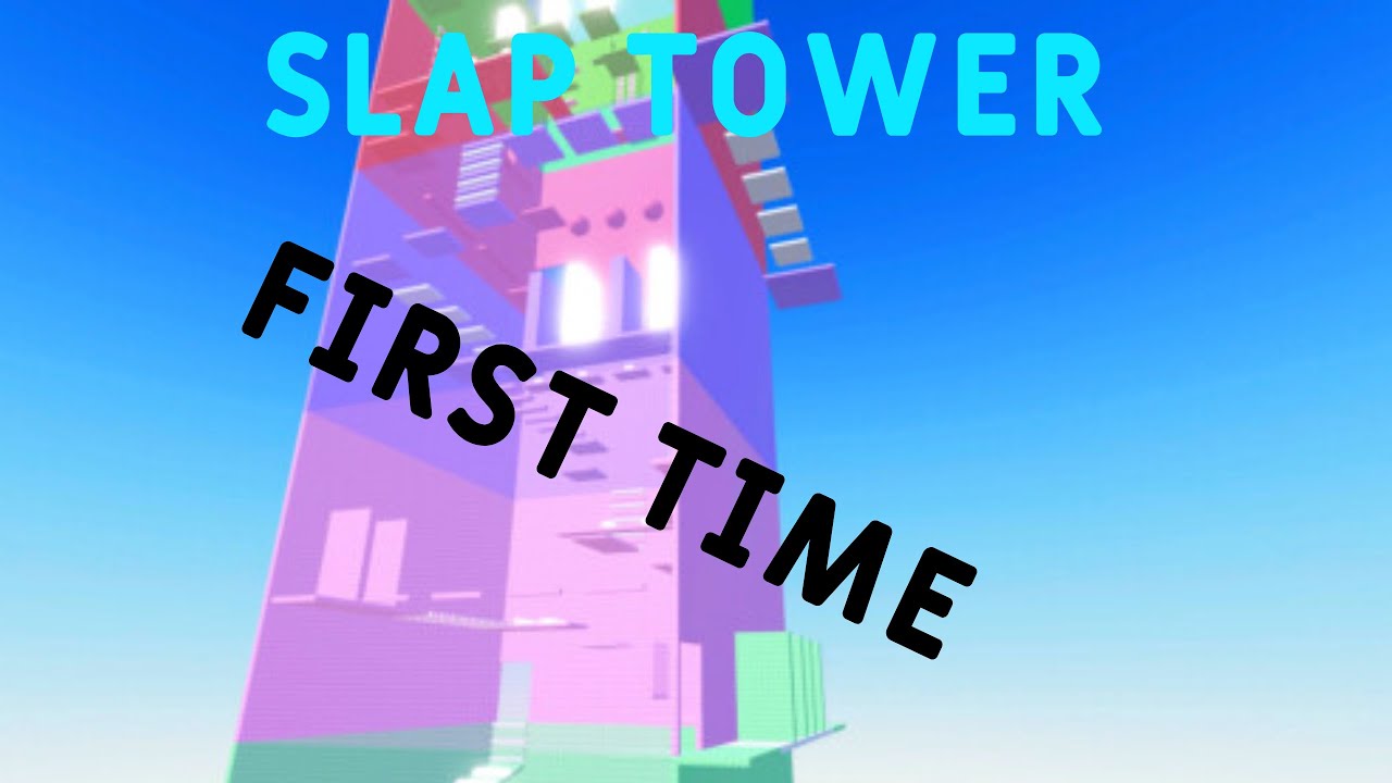 First  time  playing  SLAP  TOWER