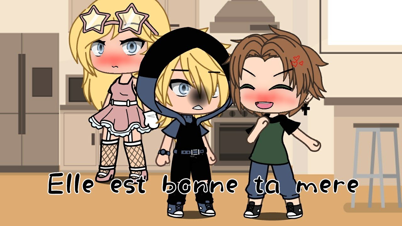Elle est bonne ta mère ! { gacha Life } ~ Fr ~ chanson